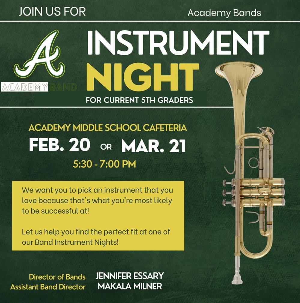  Band Instrument Night for Current 5th graders - February 20 or March 21.